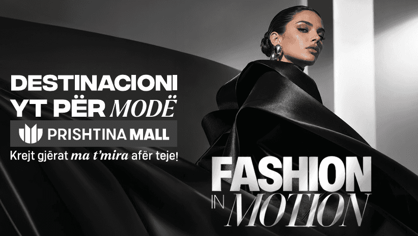 Pristina Mall brings  ‘%Fasion in Moion ‘% fashion, creativity and style into a unique experience
